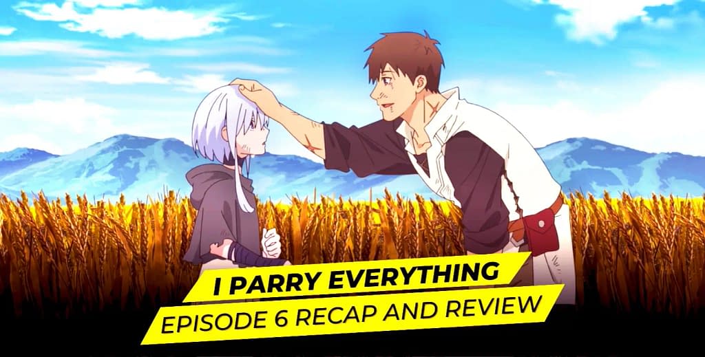 I Parry Everything Anime Episode 6 Recap and Review